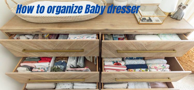 How to organize Baby dresser